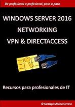 Windows Server 2016 NETWORKING VPN & DIRECTACCESS (Spanish
