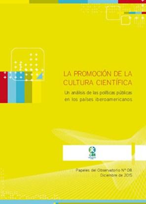 LA PROMOCIÓN DE LA CULTURA CIENTÍFICA De qué modo se integra la promoción de la cultura científica en las políticas públicas de ciencia y tecnología (CyT) en los países iberoamericanos?
