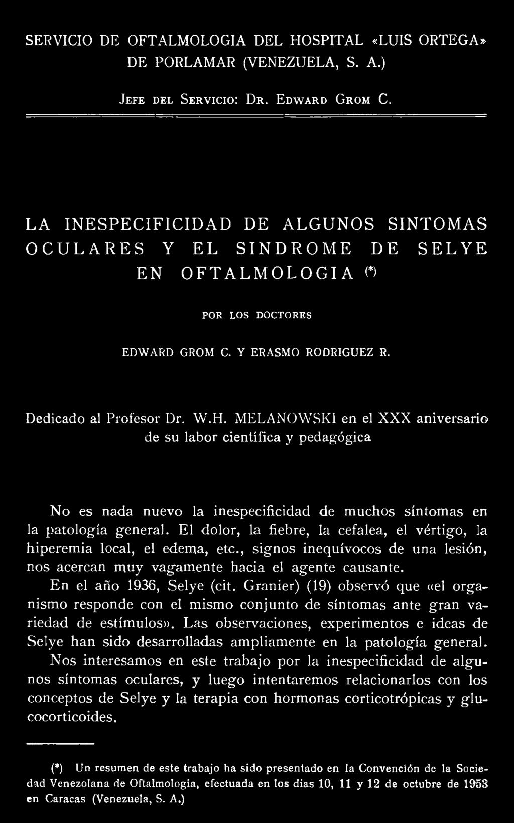 MELANOWSKI en el XXX aniversario de su labor científica y pedagógica N o es nada nuevo la inespecificidad de m uchos síntom as en la patología general.