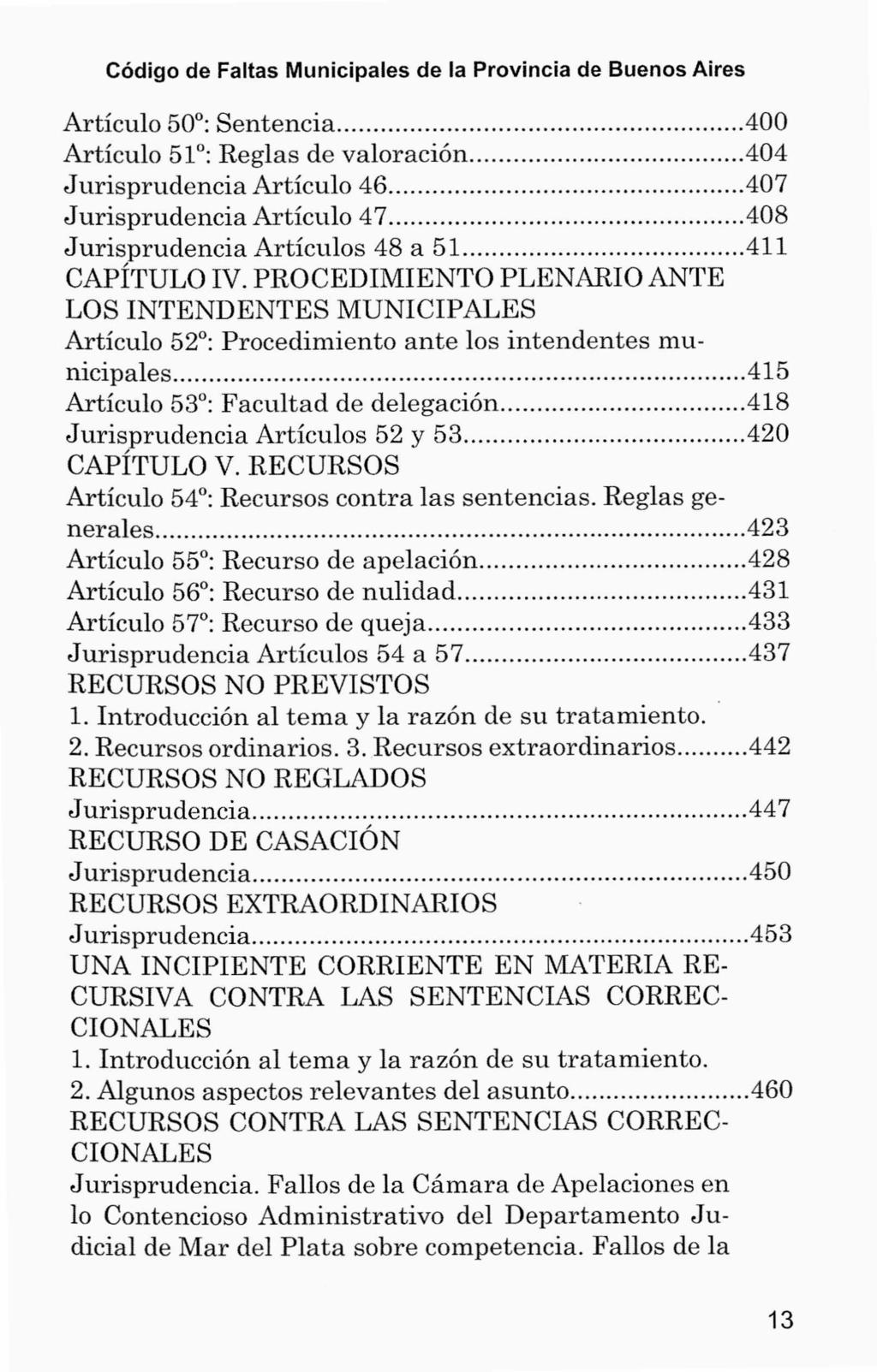 Código de Faltas Municipales de la Provincia de Buenos Aires Artículo 50 : Sentencia 400 Artículo 51 : Reglas de valoración 404 Jurisprudencia Artículo 46 407 Jurisprudencia Artículo 47 408