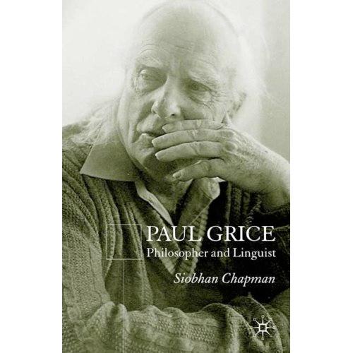 Paul Grice Herbert Paul Grice (13 de marzo de 1913, Birmingham, Inglaterra - 28 de agosto de 1988, Berkeley, California), fue un filósofo británico, conocido sobre todo por sus contribuciones a la