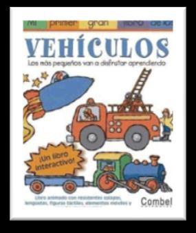 Mi primer gran libro de los vehículos / un libro de James Díaz, Melanie Gerth y Francesca Díaz. -- 4ª ed. -- Barcelona : Combel, 2008. -- [12] p. : il.