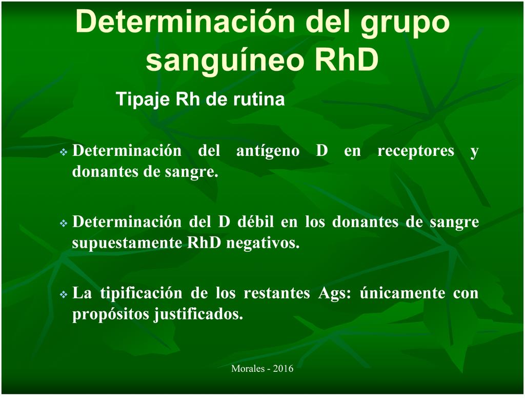 Determinación del grupo sanguíneo RhD Tipaje Rh de rutina Determinación del antígeno D en receptores y donantes de sangre.