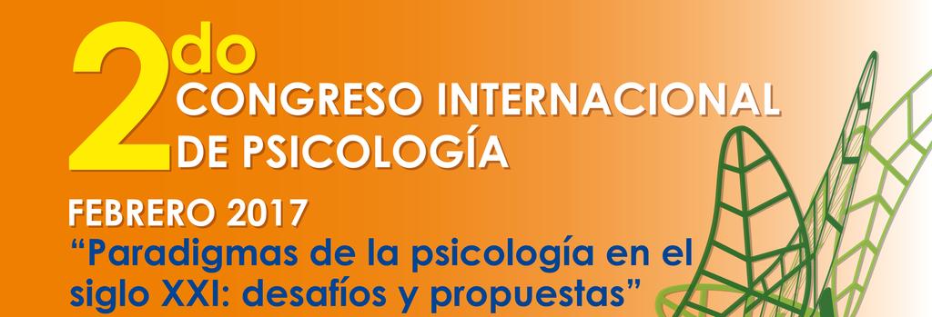 CONVOCATORIA 2017 La Carrera de Psicología de la Facultad de Estudios Superiores Zaragoza, UNAM, se complace en invitar a investigadores, docentes, profesionales y estudiantes al 2 Congreso