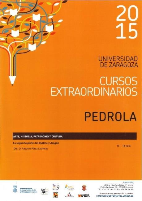En este año 2015 y con motivo de la conmemoración del IV Centenario de la publicación de la Segunda parte de El Quijote, el Ayuntamiento de Pedrola ha desarrollado una política cultural fundamentada