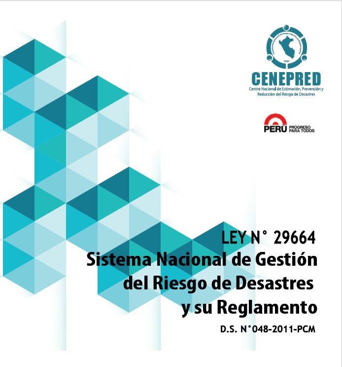 Ley N 29664 (08-02-2011) Ley que crea el Sistema Nacional de Gestión del Riesgo de Desastres-SINAGERD.