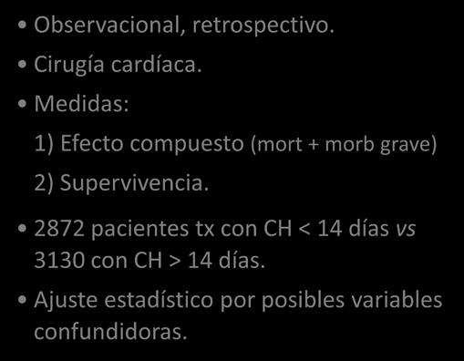 Observacional, retrospectivo. Cirugía cardíaca. Medidas: 1) Efecto compuesto (mort + morb grave) 2) Supervivencia.