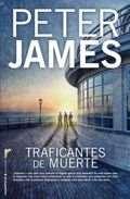 Traficantes de muerte Peter James Año de edición: 2011 Ediciones Rocabolsillo Novela Romántica [Enfermedad de