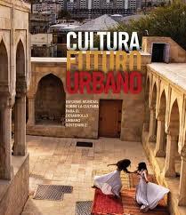UNESCO Directrices Cultura Futuro Urbano Potenciar la cultura para promover que las ciudades sean más humanas e inclusivas.