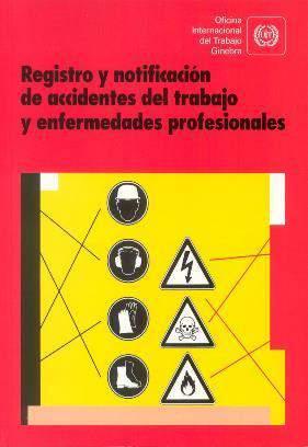 Protocolo 155 y Repertorio de Recomendaciones Prácticas sobre registro y notificación de accidentes del trabajo y enfermedades profesionales Clasificaciones internacionales de: Actividades