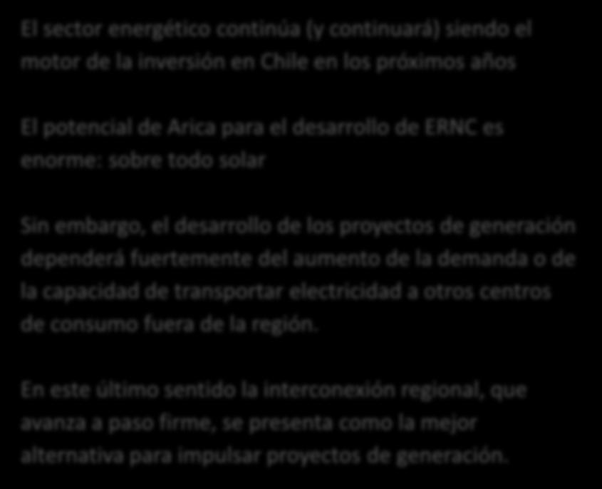 Mensajes principales El sector energético continúa (y continuará) siendo el motor de la inversión en Chile en los próximos años El