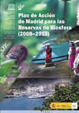 El Plan de Acción de Madrid Al cabo de trece años de la Conferencia de Sevilla, en 2008, tuvo lugar, en Madrid, el Tercer Congreso Mundial de Reservas de la Biosfera de la UNESCO.
