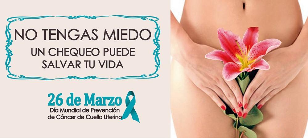 26 de MARZO: DIA MUNDIAL DE PREVENCIÓN DEL CÁNCER DE CUELLO DE ÚTERO Qué es el cáncer de cuello de útero?