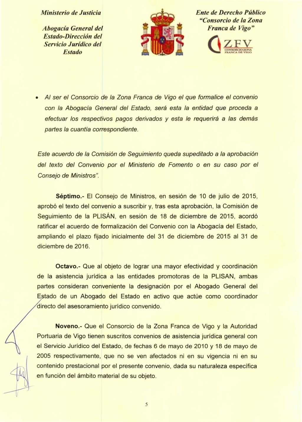 -Dirección del C1, II IMA Mi X Y /I 1, _^,:c 1» l I t.el Al ser el Consorcio de la Zona Franca de Vigo el que formalice el convenio con la.
