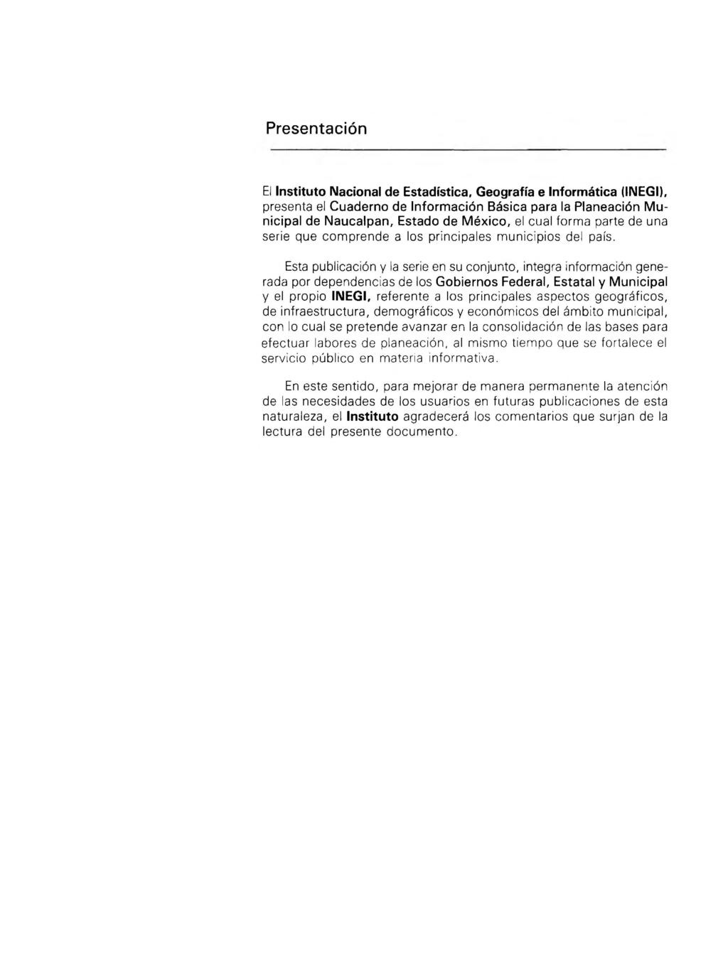 Presentación El Instituto Nacional de Estadística, Geografía e informática (INEGI), presenta el Cuaderno de Información Básica para la Planeación Municipal de Naucalpan, Estado de México, el cual