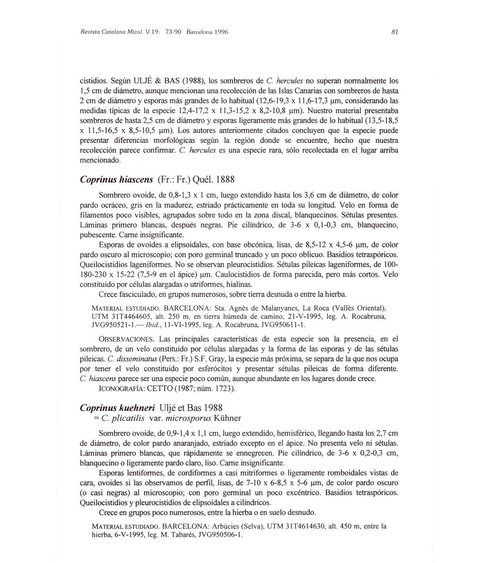 Revista Catalana Mico /. V.19: 73-90 Barcelona 1996 81 cistidios. Según ULJÉ & BAS (1988), los sombreros de C.