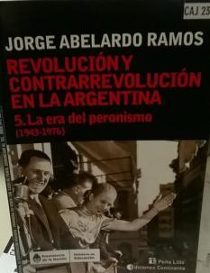 982 RAM 2115 Ramos, Jorge Abelardo Revolución y contrarrevolución en la Argentina. 5 : la era del peronismo (1943-1976) / Jorge Abelardo Ramos. -- Buenos Aires : Continente, 2015 271 p. : 23 cm.
