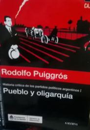 324 PUI 2099 Puiggrós, Rodolfo Historia crítica de los partidos políticos argentinos. 1 : pueblo y oligarquía / Rodolfo Puiggrós. - - Buenos Aires : Galerna, 2015 156 p. : 22 cm.