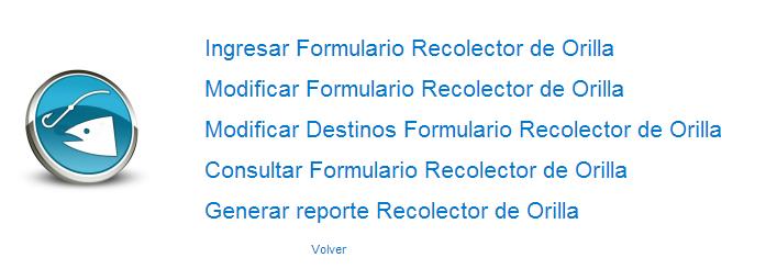 2.1 RECOLECTOR DE ORILLA Para confeccionar un formulario de recolector de orilla debemos hacer clic en el link Recolector de Orilla.