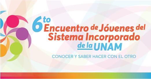 La Universidad Nacinal Autónma de Méxic (UNAM), a través de la Dirección General de Incrpración y Revalidación de Estudis (DGIRE), invita a participar en el Sext Encuentr de Jóvenes del Sistema