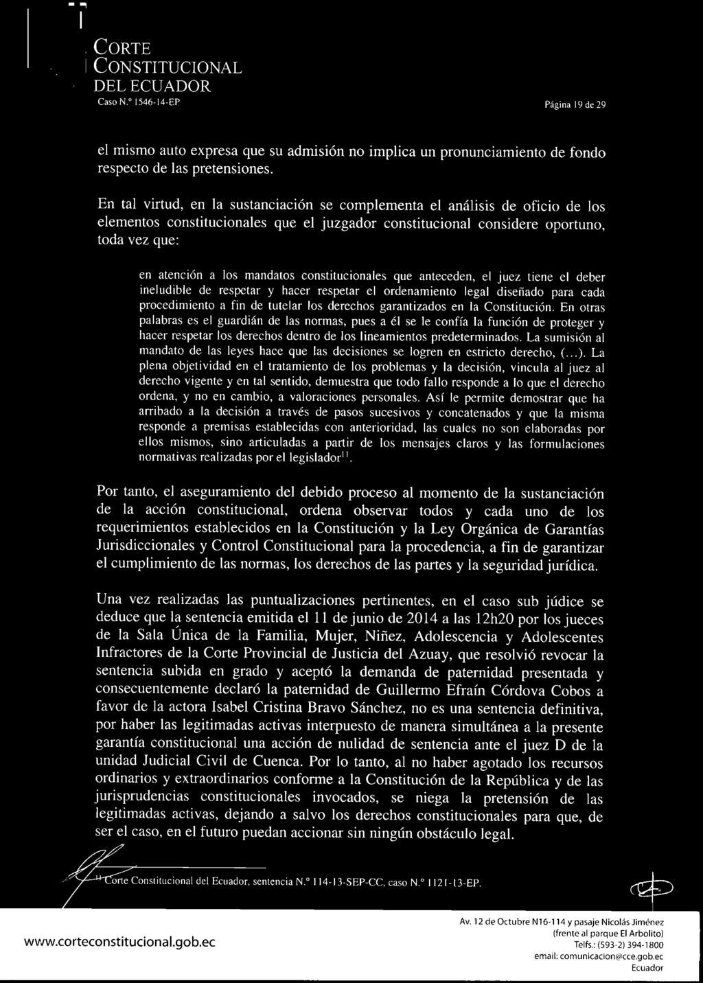 Corte del ecuador CasoN. 1546-14-EP Página 19 de 29 el mismo auto expresa que su admisión no implica un pronunciamiento de fondo respecto de las pretensiones.