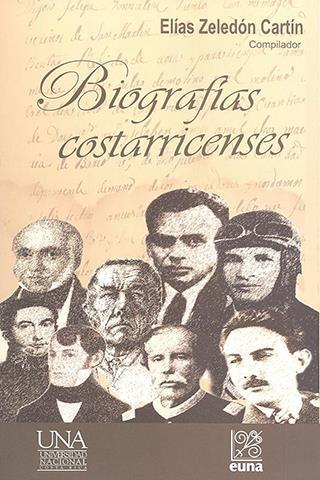 Compilador Zeledón Cartín, Elías Biografías costarricenses El objetivo fundamental del libro Biografías costarricenses es reunir, en una sola