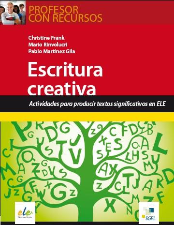 Bibliografía: Frank, Christine; Rinvolucri, Mario; Martínez Gila, Pablo (2011) Escritura creativa. Actividades para producir textos significativos en ELE.
