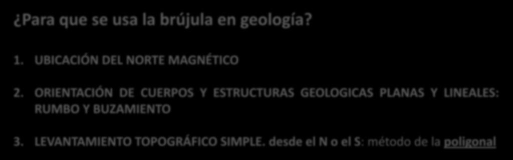 Para que se usa la brújula en geología? 1. UBICACIÓN DEL NORTE MAGNÉTICO 2.
