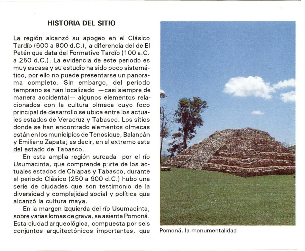 HISTORIA DEL SITIO La reg1on alcanzó su apogeo en el Clásico Tardío {600 a 900 d.c.),