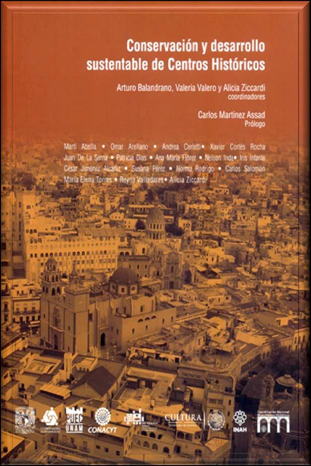 Conservación y desarrollo sustentable de centros históricos. Coord. por Arturo Balandrano, Valeria Valero Pié y Alicia Ziccardi; pról. de Carlos Margnez Assad.