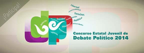 Concurso Estatal Juvenil de Debate Político El debate nos brinda la oportunidad de fomentar en los jóvenes una