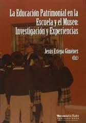 La educación patrimonial en la escuela y el museo : investigación y experiencias