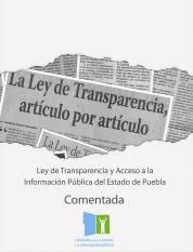 Publicación: Ley de Transparencia y Acceso a la Información Pública del Estado de Puebla: Comentada.