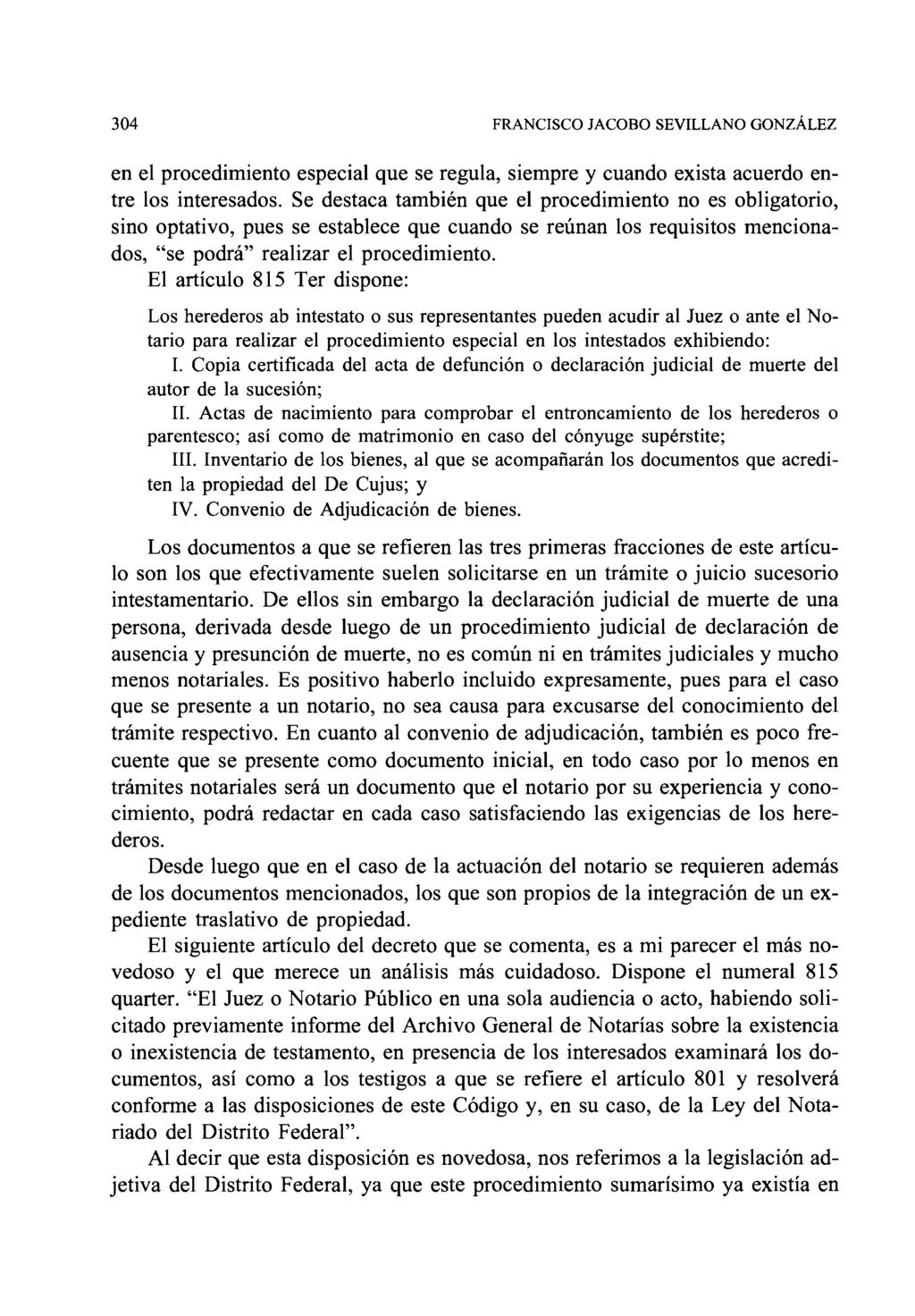 304 FRANCISCO JACOBO SEVILLANO GONZALEZ en el procedimiento especial que se regula, siempre y cuando exista acuerdo entre los interesados.