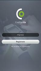 2.1 PANTALLA DE INICIO Para utilizar la aplicación debes haberte registrado en CredibanCo App.