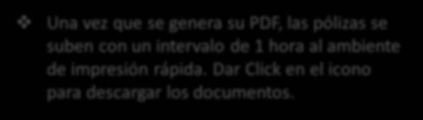 CONSULTA DE PDF DE PÓLIZA 4. Baje el PDF de los movimientos de la póliza. -> Continuar Se da Click en el icono para poder descargar el documento.