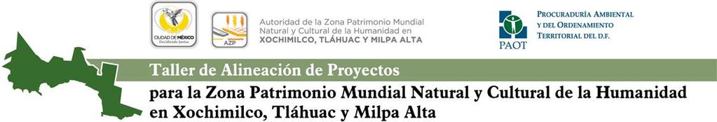 Organiza PAOT Taller de Alineación de Proyectos para la Zona Patrimonio Mundial, Natural y Cultural de la Humanidad en Xochimilco, Tláhuac y Milpa Alta Con el objetivo de intercambiar información y