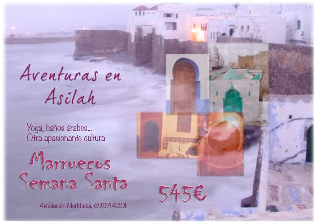 Aventuras en Asilah Semana Santa 2013 Del 24 al 31 de Marzo Vente con nosotros a Marruecos a cambiar de cultura unos días, disfrutar del Atlántico y del norte de