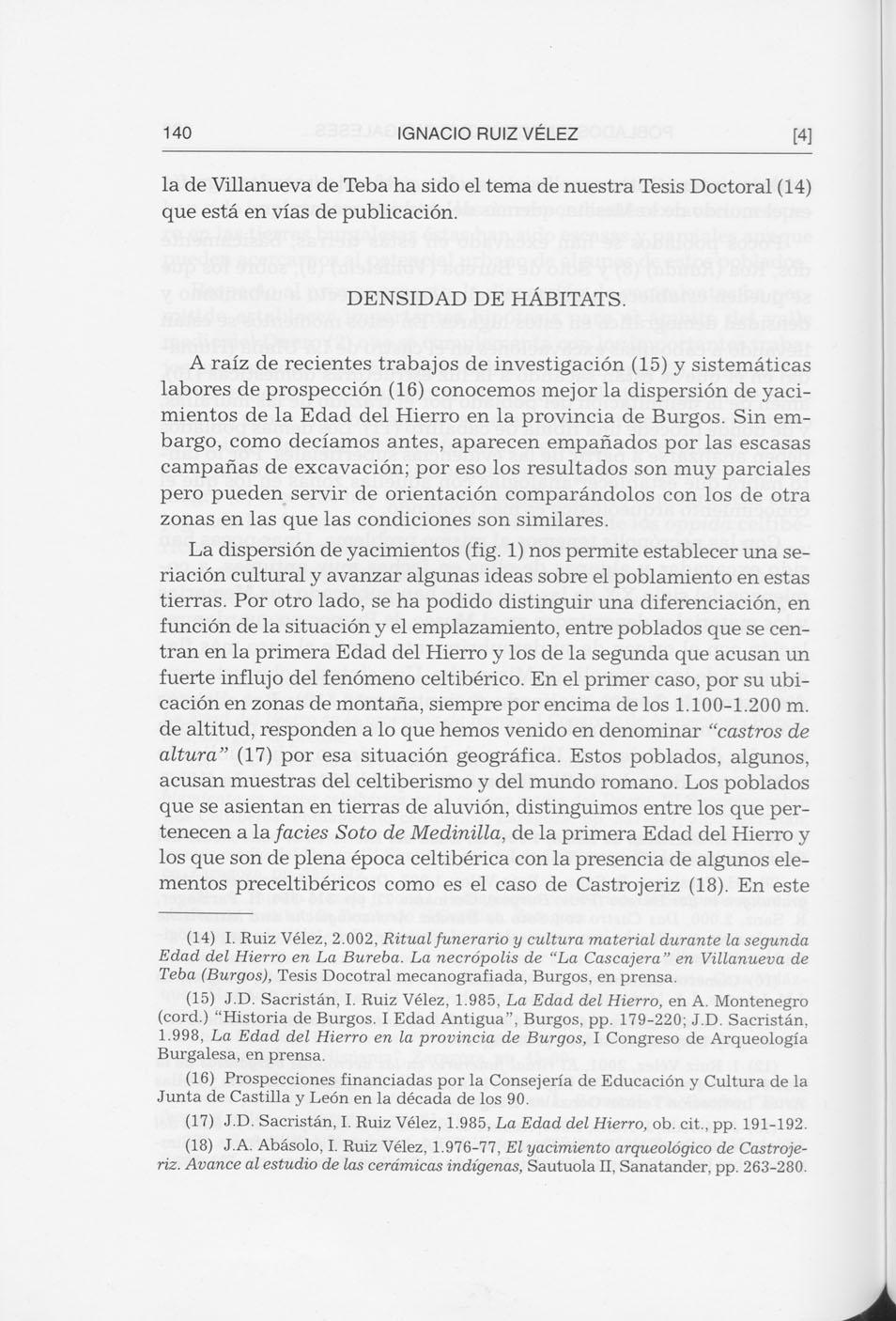 140 IGNACIO RUIZ VÉLEZ [4] la de Villanueva de Teba ha sido el tema de nuestra Tesis Doctoral (14) que está en vías de publicación. DENSIDAD DE HÁBITATS.