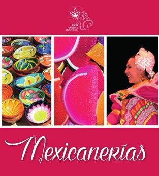 BALLET FOLKLÓRICO BUAP MEXICANERÍAS Es un trabajo interdisciplinario que involucra teatro, danza y música, el cual invita al espectador a un recorrido por lo largo y ancho de México, de la mano del