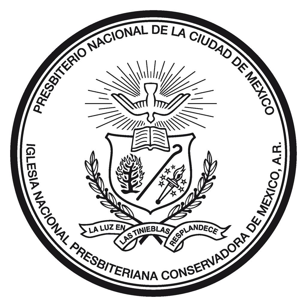 IGLESIA NACIONAL PRESBITERIANA CONSERVADORA DE MÉXICO A. R. R. PRESBITERIO NACIONAL DE LA CIUDAD DE MÉXICO.