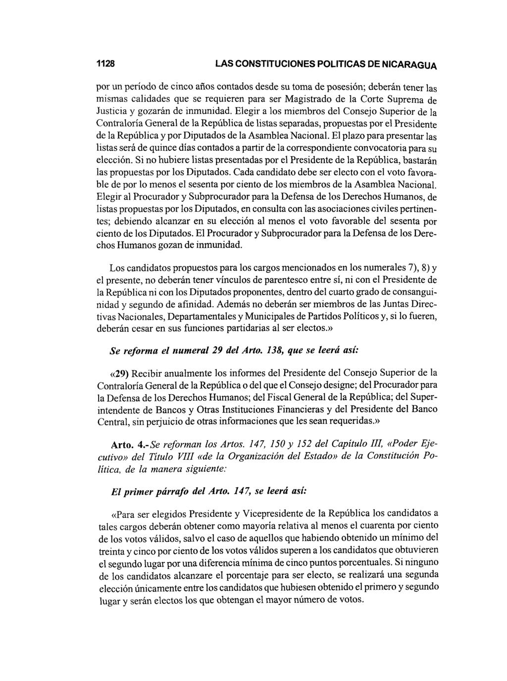 1128 LAS CONSTITUCIONES POLITICAS DE NICARAGUA por un período de cinco años contados desde su toma de posesión; deberán tener las mismas calidades que se requieren para ser Magistrado de la Corte