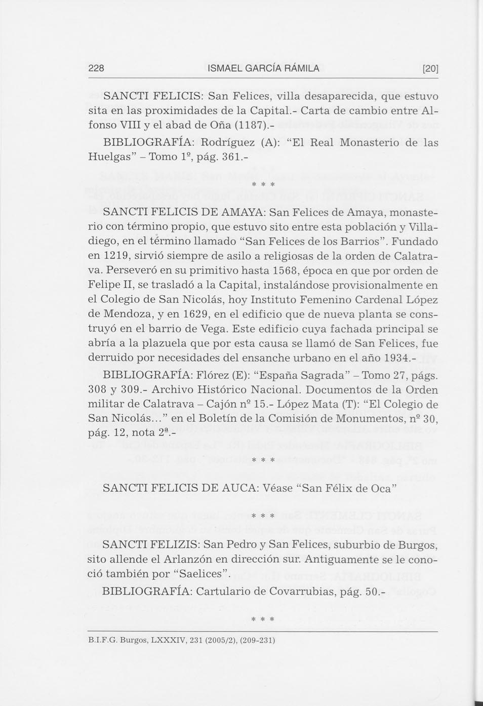 228 ISMAEL GARCÍA RAMILA [20] SANCTI FELICIS: San Felices, villa desaparecida, que estuvo sita en las proximidades de la Capital.- Carta de cambio entre Alfonso VIII y el abad de Oria (1187).