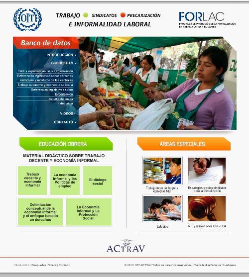 INTRODUCCIÓN En el marco del Programa Regional de OIT sobre Formalización Laboral en América Latina y el Caribe FORLAC", cuya implementación está prevista desde 2013 a 2016, ACTRAV- OIT ha decidido