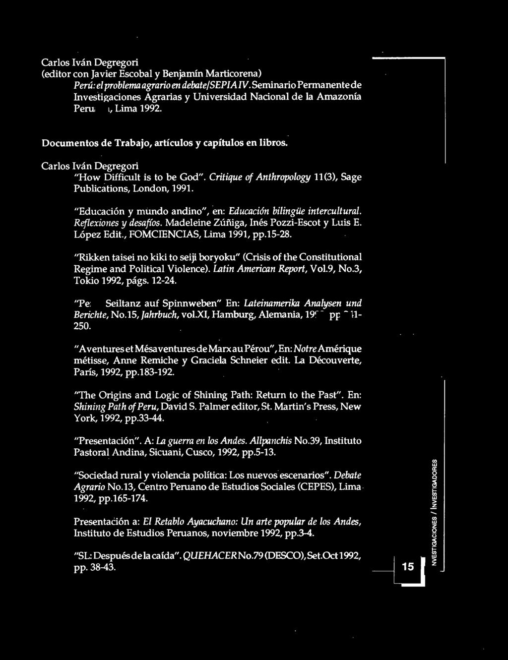 Critique f Anthrplgy 11(3), Sage Publicatins, Lndn, 1991. "Educación y mund andin", en: Educación bilingüe intercultural. Reflexines y desafís. Madeleine Zúñiga, Inés Pi-Esct y Luis E. Lópe Edit.