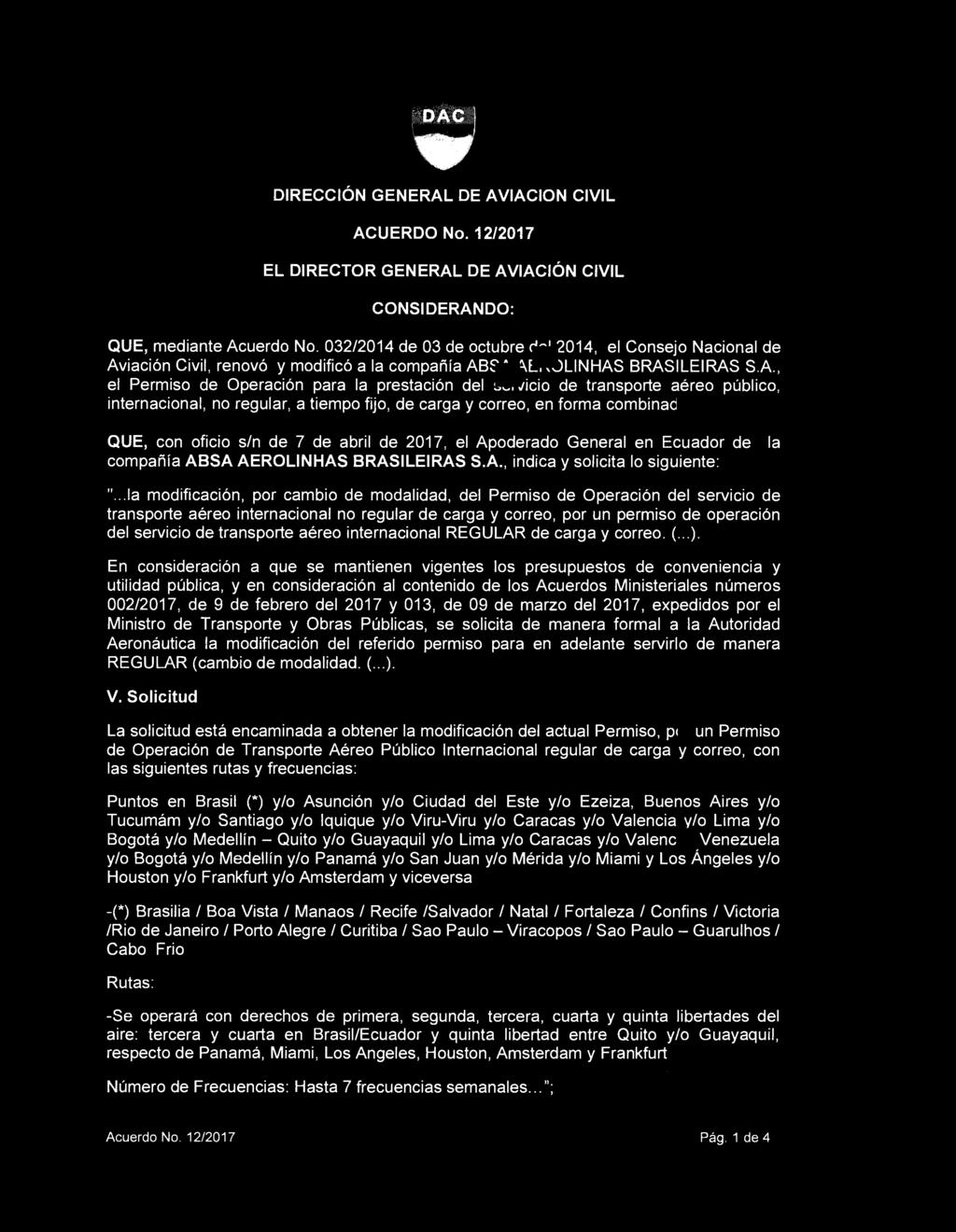 DIRECCION GENERAL DE AVIACION CIVIL ACUERDO No. 12/2017 EL DIRECTOR GENERAL DE AVIACION CIVIL CONSI DERANDO: QUE, mediante Acuerdo No.