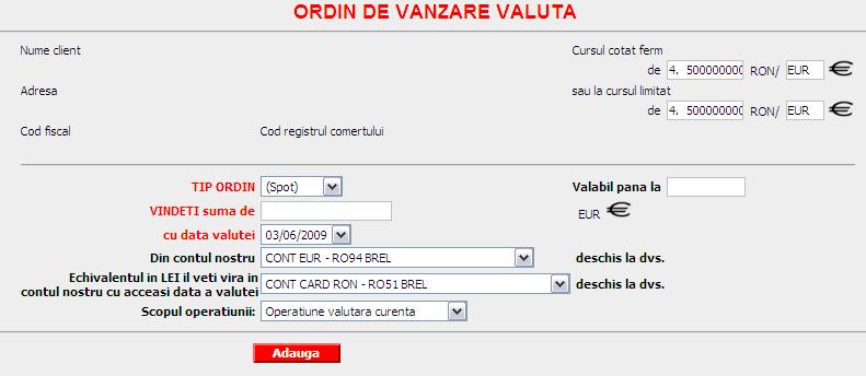 7 OPERATIUNI DE SCHIMB VALUTAR 7.1 Vanzare Valuta Pentru emiterea unui ordin de vanzare valuta, se selecteaza optiunea Vanzare Valuta din meniul Operatiuni FX.