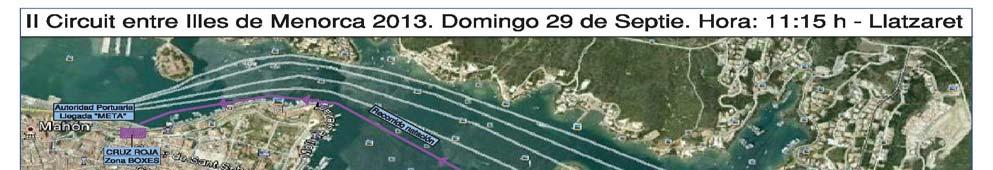 RUTA 5: ILLA DE LLATZARET (Port de Maó) Itinerario: ILLA DE LLATZARET (Es Castell) hasta AUTORIDAD PORTUARIA (Maó)* Distancia: 3.400 m Fecha prueba: 29 de Septiembre de 2013 (domingo).