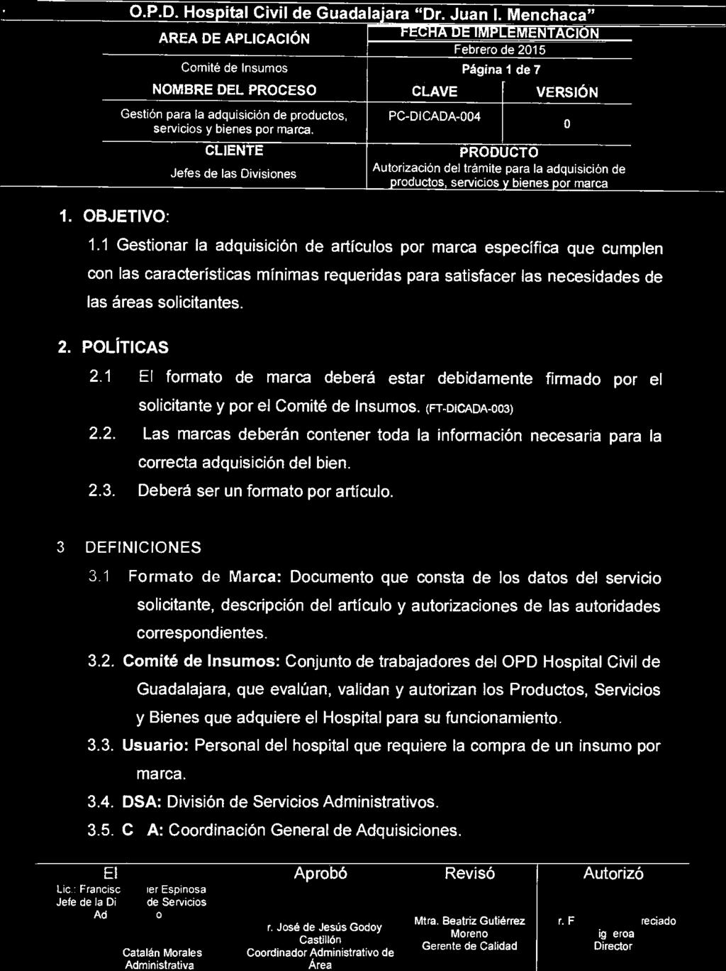 ' (r 1 BJETIV: PD Hospital Civil de Guadalajara "Dr Juan I Menchaca" FECHA DE IMPLEMENTACIN Comité de Insumos Página 1 de 7 11 Gestionar la adquisición de artículos por marca específica que cumplen