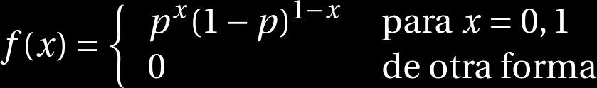 Distribución de Bernoulli: Una variable aleatoria X que toma únicamente 2 valores, digamos 0 y 1, con Pr(X=1)=p,